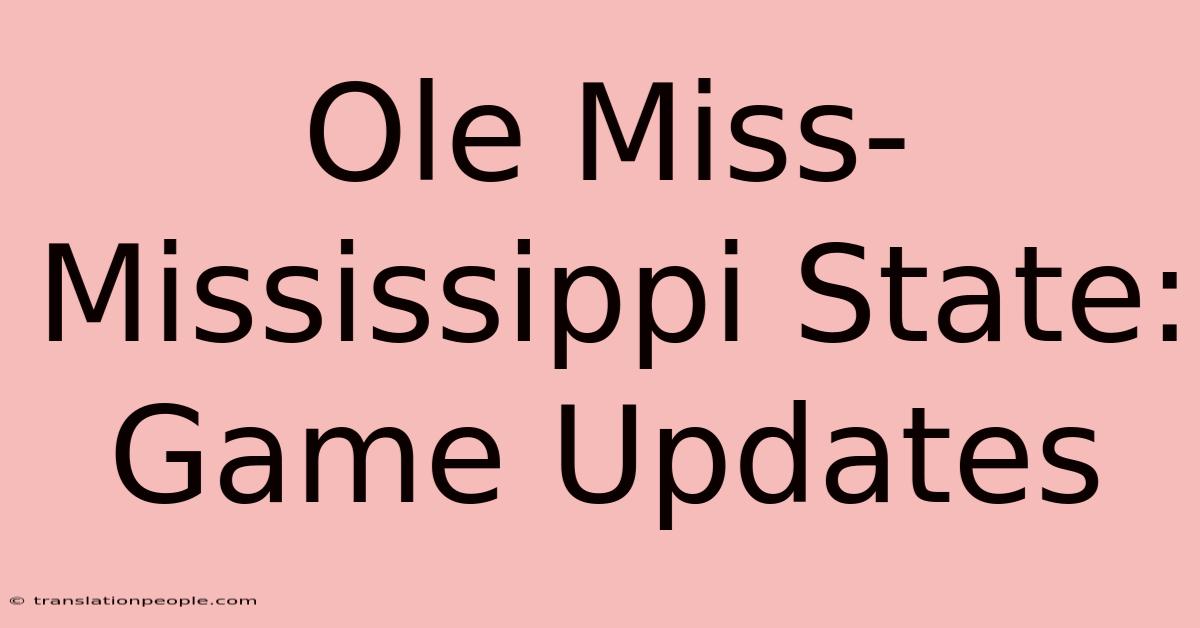 Ole Miss-Mississippi State: Game Updates