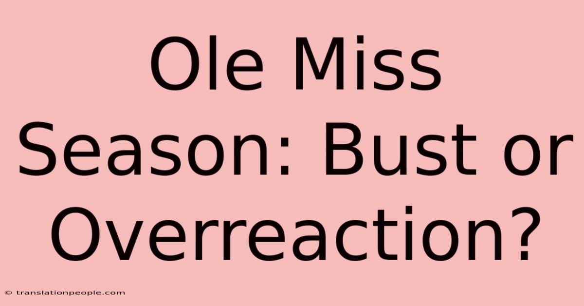 Ole Miss Season: Bust Or Overreaction?