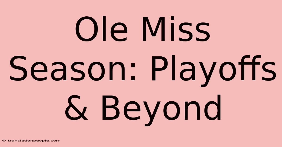 Ole Miss Season: Playoffs & Beyond