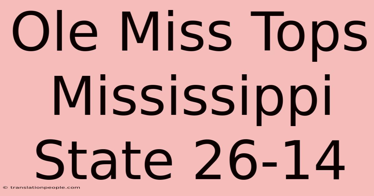 Ole Miss Tops Mississippi State 26-14