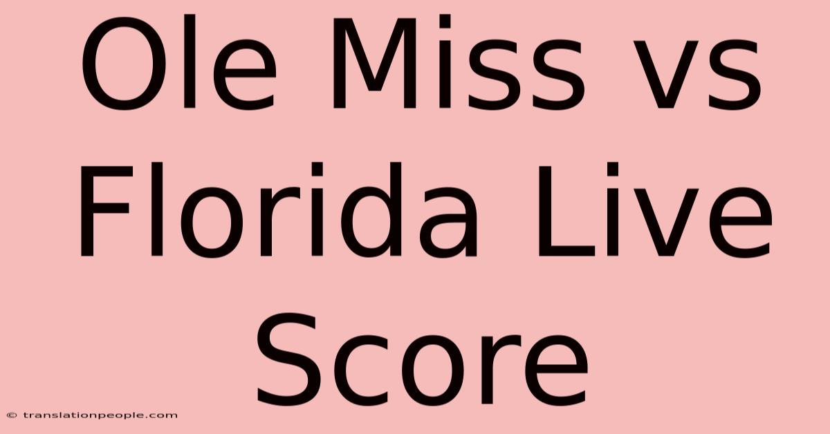 Ole Miss Vs Florida Live Score