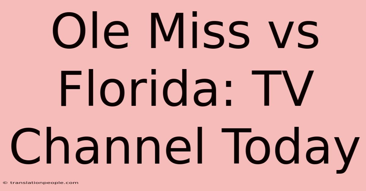 Ole Miss Vs Florida: TV Channel Today