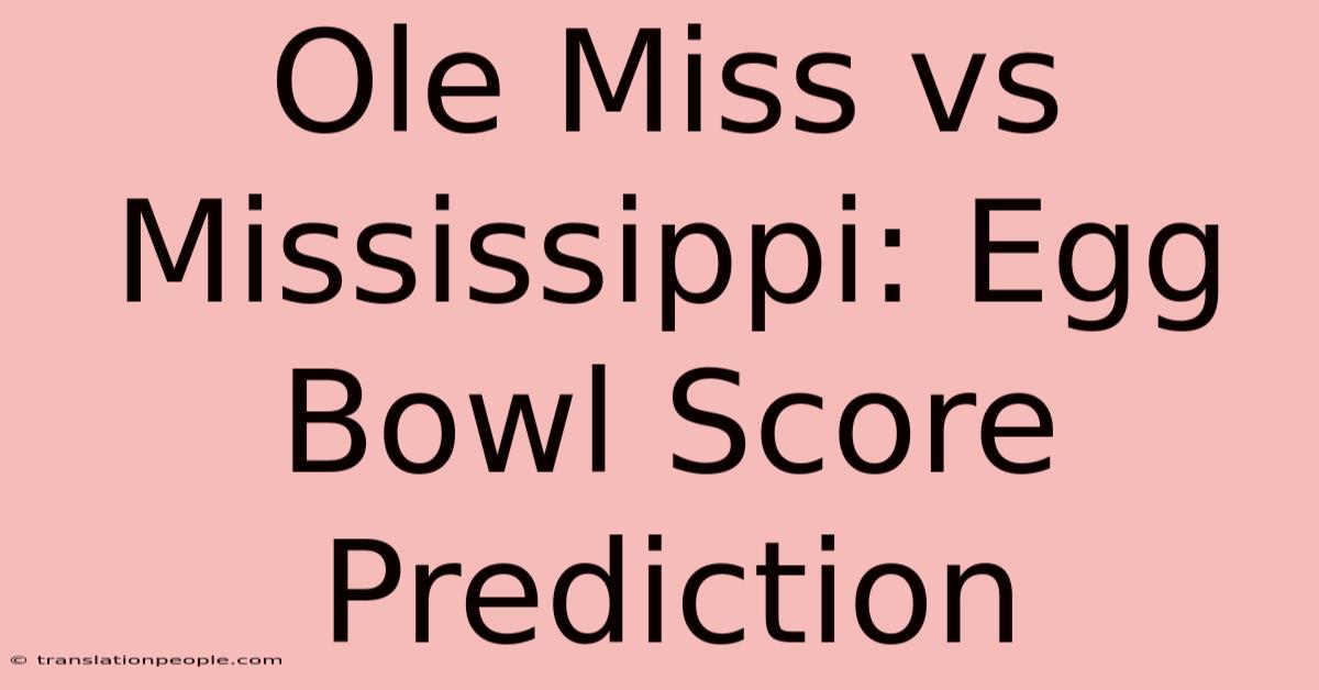 Ole Miss Vs Mississippi: Egg Bowl Score Prediction