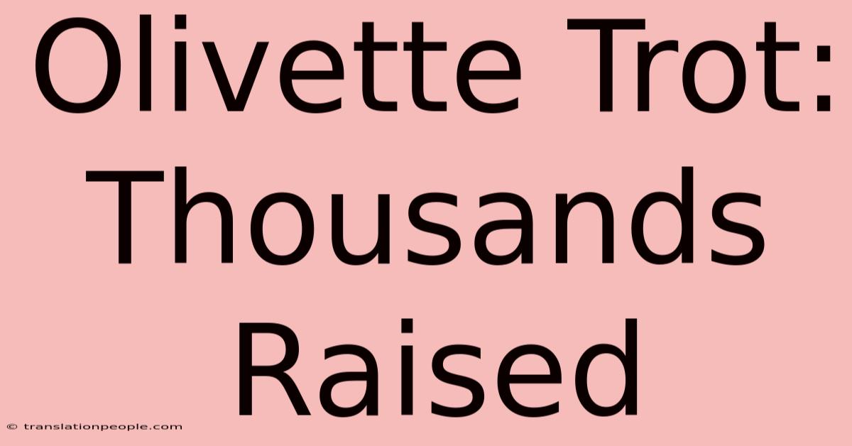 Olivette Trot: Thousands Raised