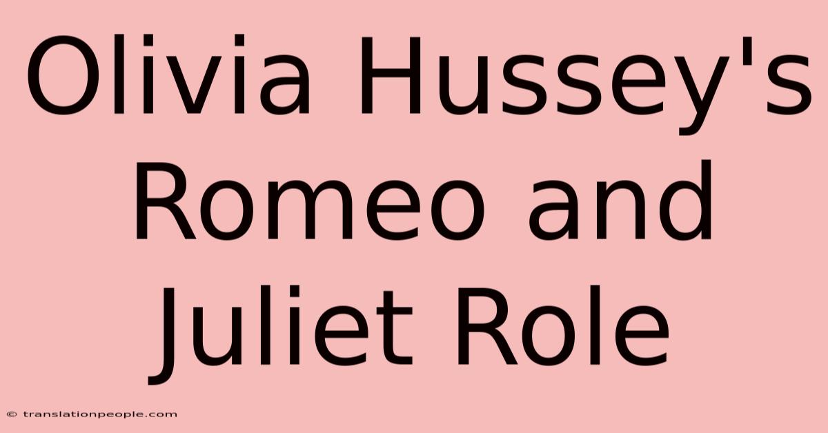 Olivia Hussey's Romeo And Juliet Role