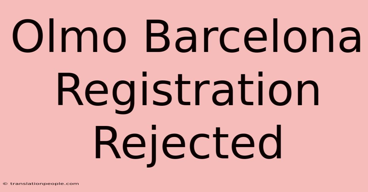 Olmo Barcelona Registration Rejected