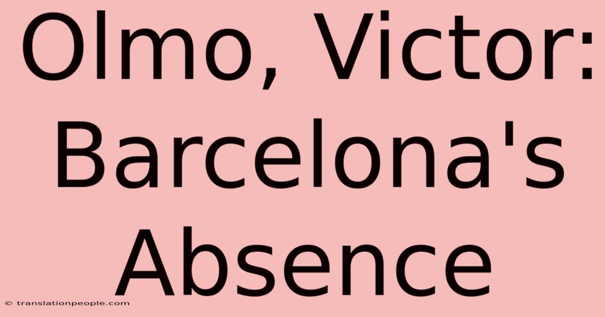 Olmo, Victor: Barcelona's Absence