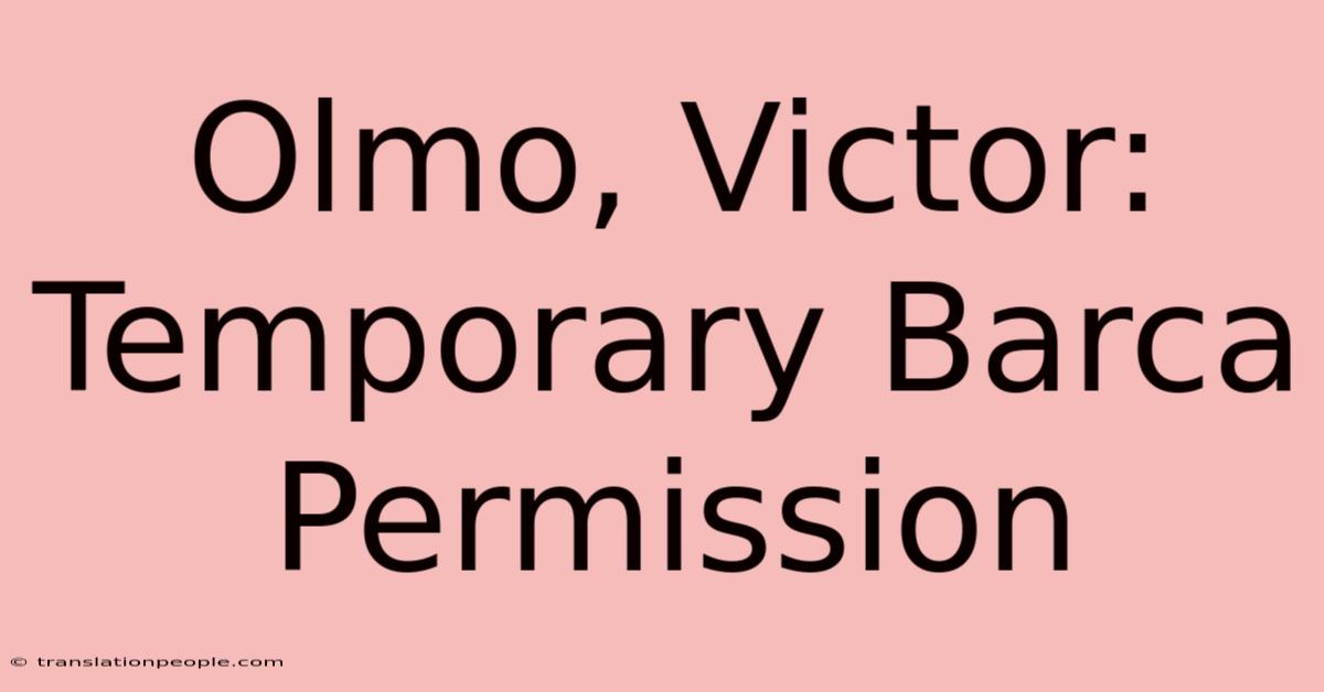 Olmo, Victor: Temporary Barca Permission