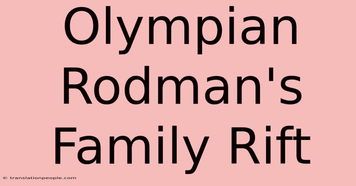 Olympian Rodman's Family Rift