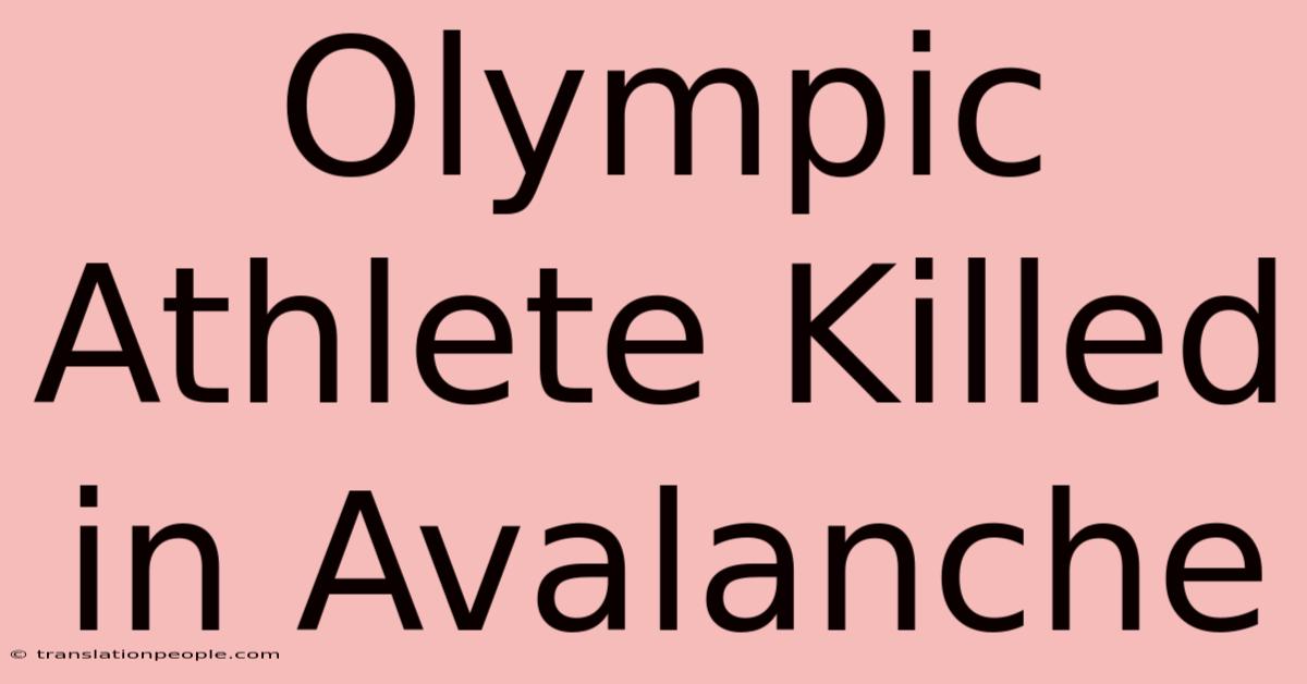 Olympic Athlete Killed In Avalanche