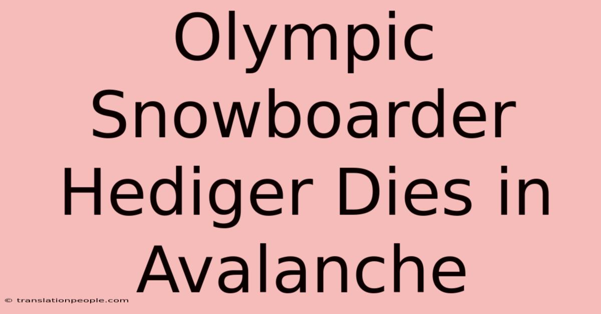 Olympic Snowboarder Hediger Dies In Avalanche