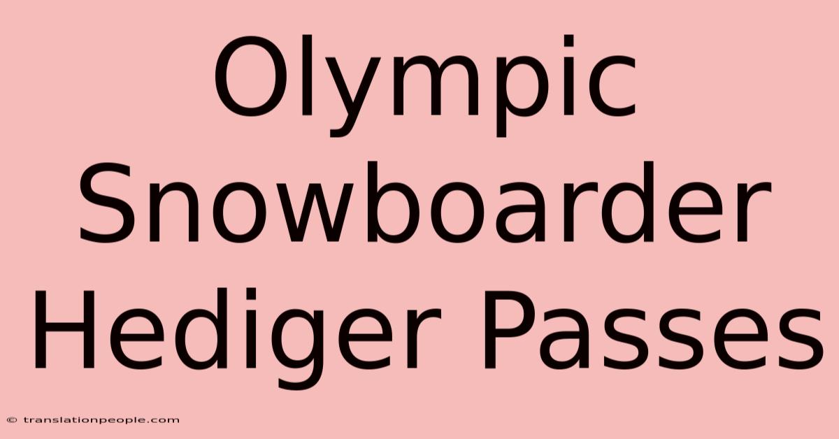 Olympic Snowboarder Hediger Passes