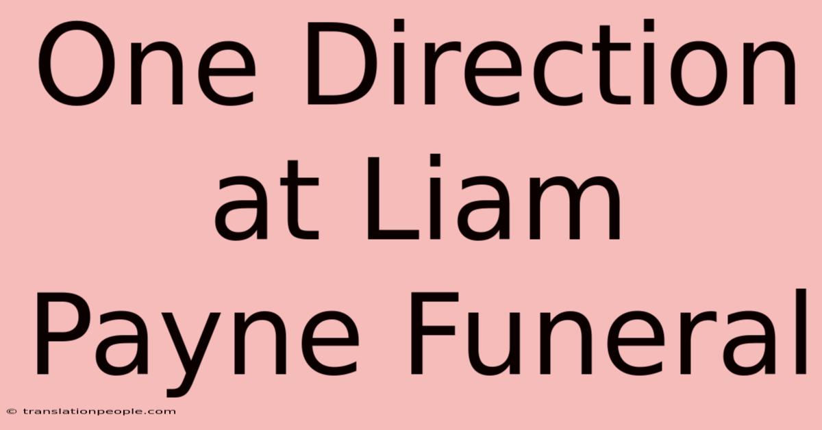 One Direction At Liam Payne Funeral