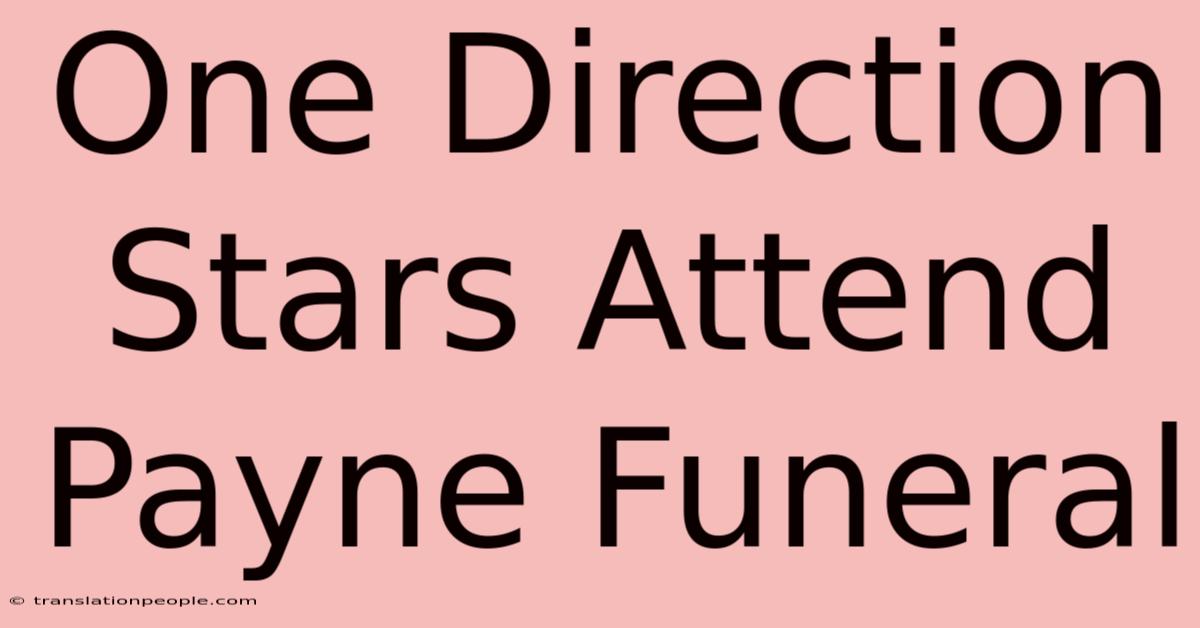 One Direction Stars Attend Payne Funeral