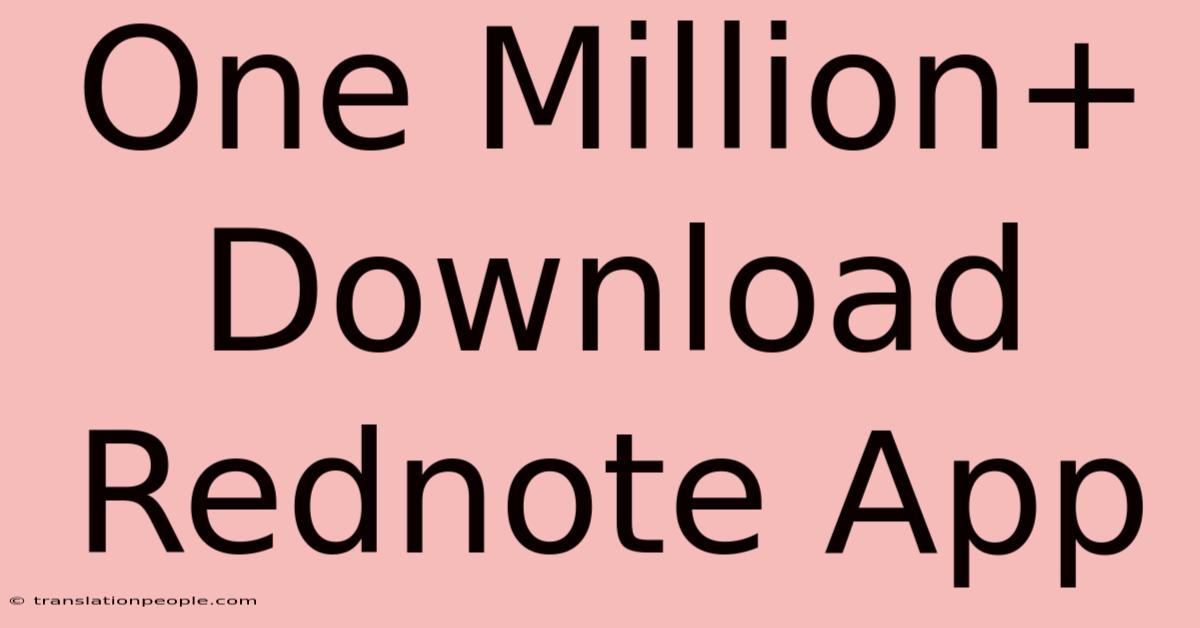 One Million+ Download Rednote App