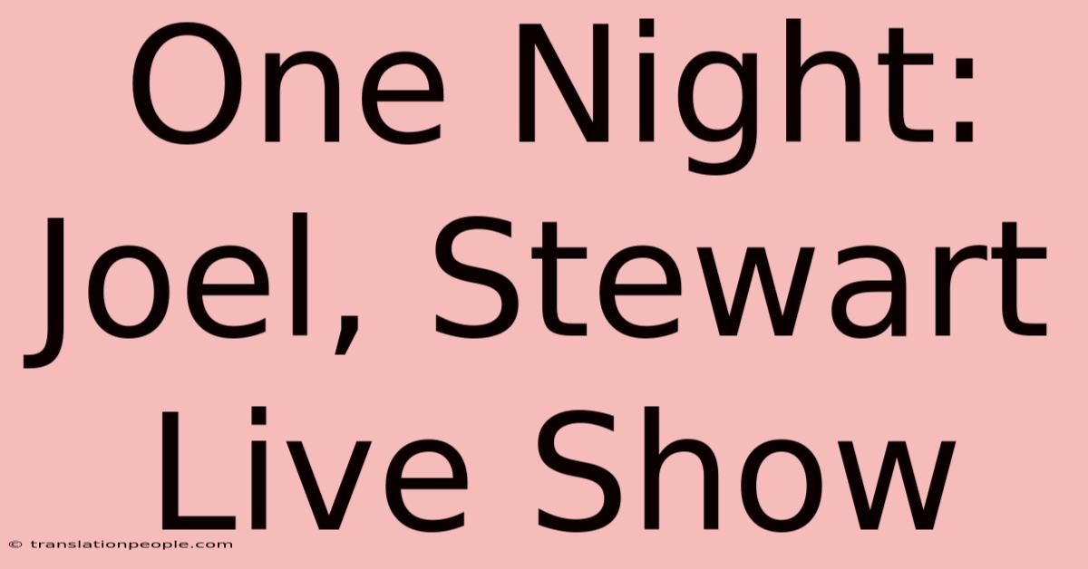 One Night: Joel, Stewart Live Show