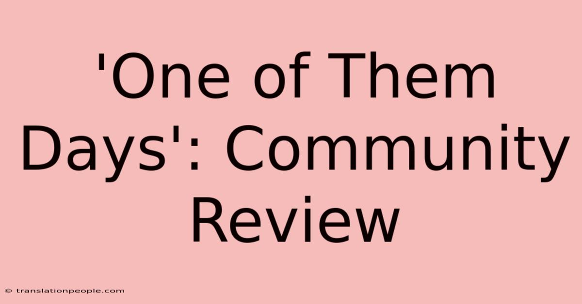 'One Of Them Days': Community Review