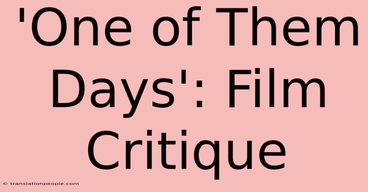 'One Of Them Days': Film Critique