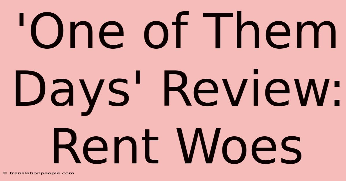 'One Of Them Days' Review: Rent Woes