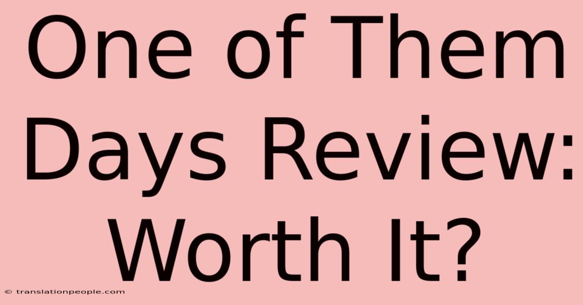 One Of Them Days Review: Worth It?