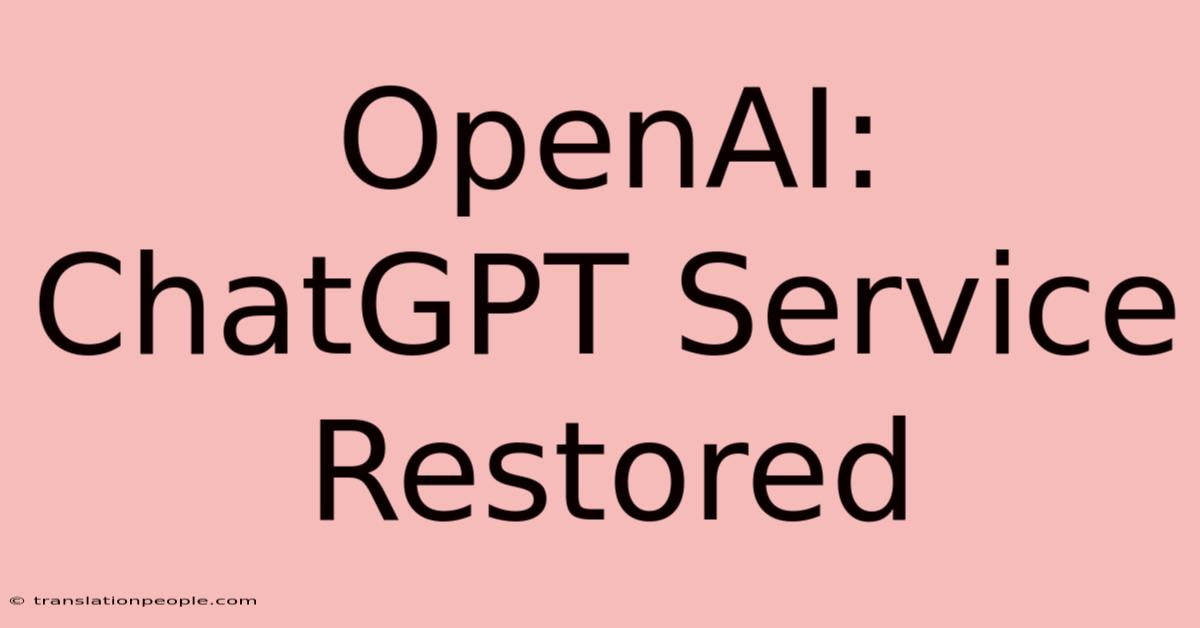 OpenAI: ChatGPT Service Restored