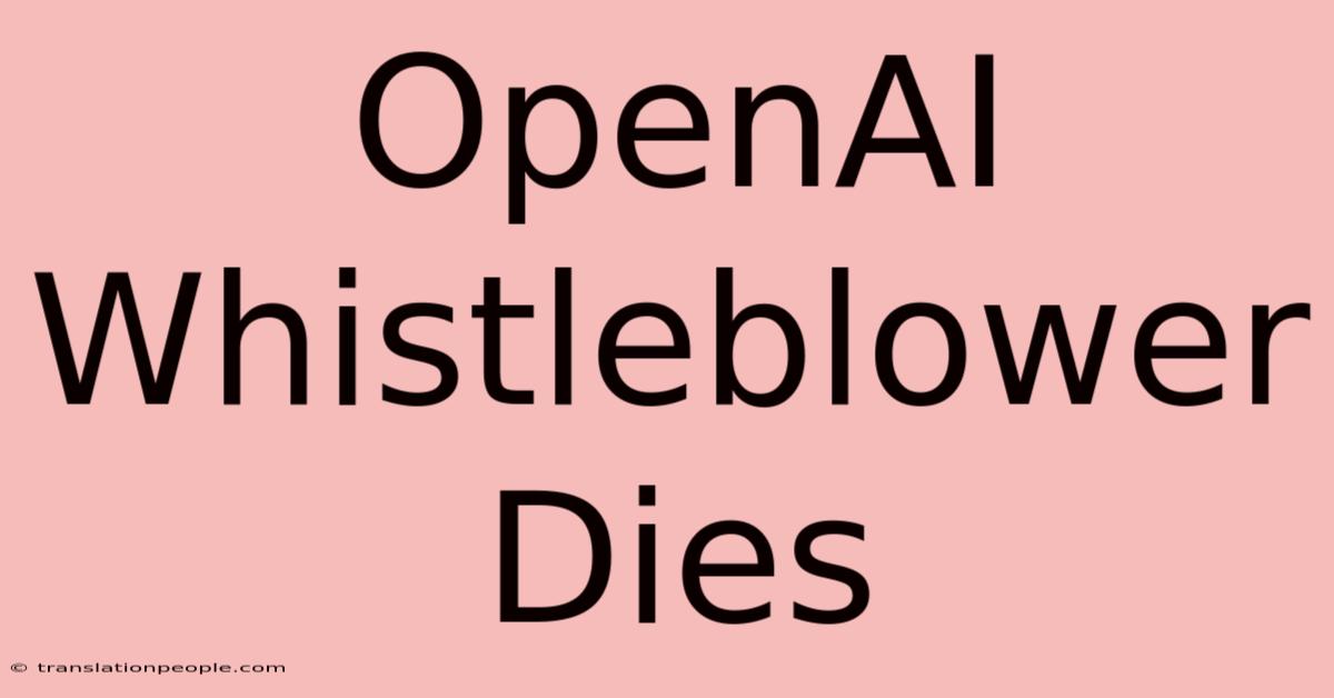 OpenAI Whistleblower Dies