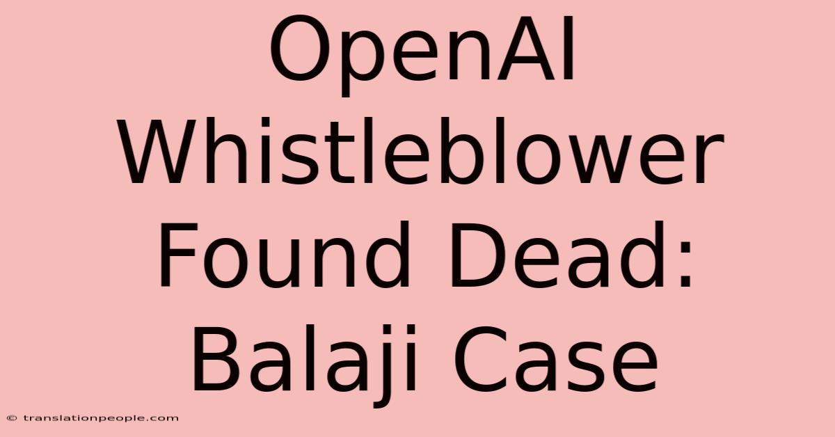 OpenAI Whistleblower Found Dead: Balaji Case