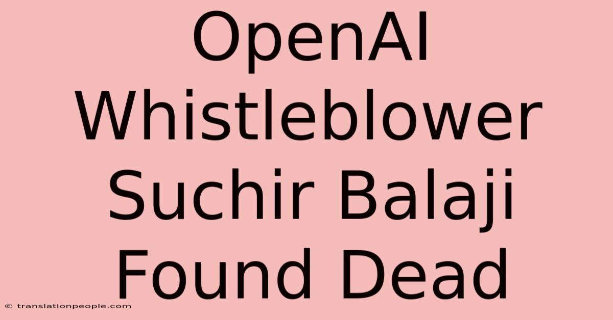 OpenAI Whistleblower Suchir Balaji Found Dead