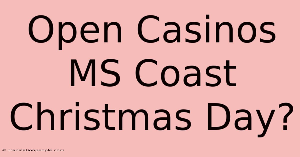 Open Casinos MS Coast Christmas Day?