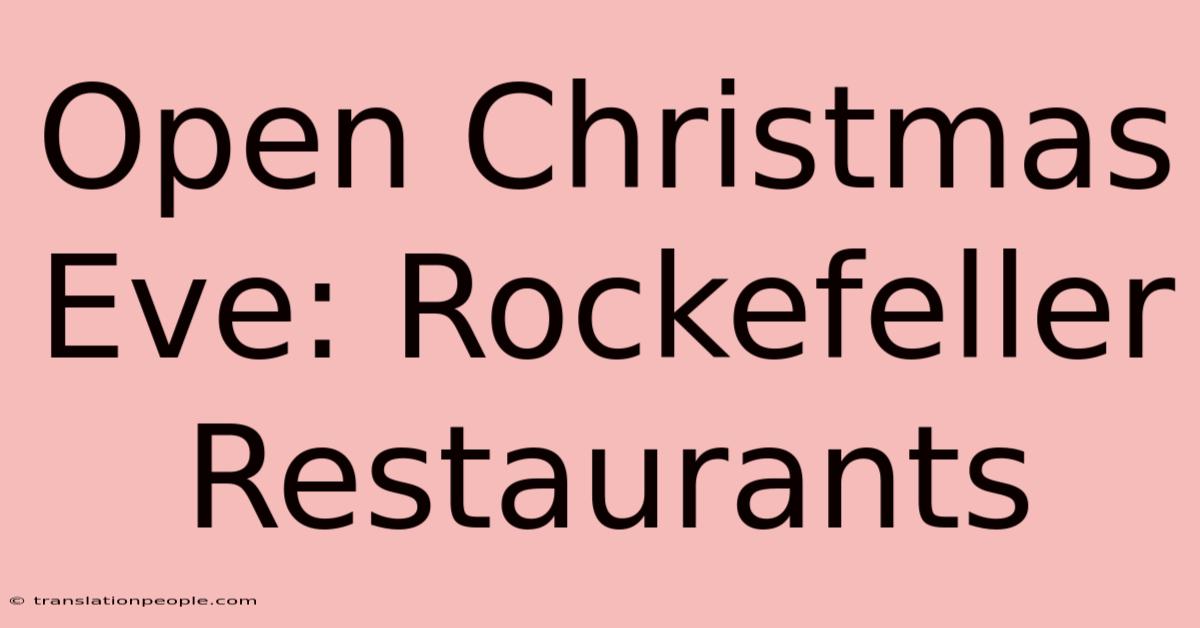 Open Christmas Eve: Rockefeller Restaurants