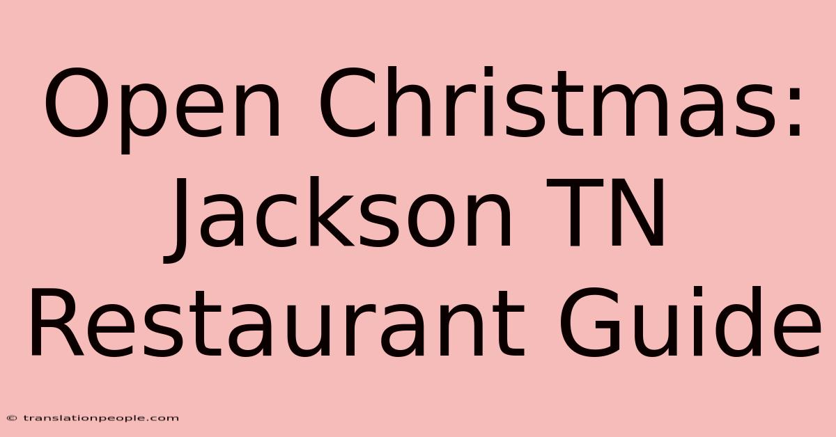 Open Christmas: Jackson TN Restaurant Guide