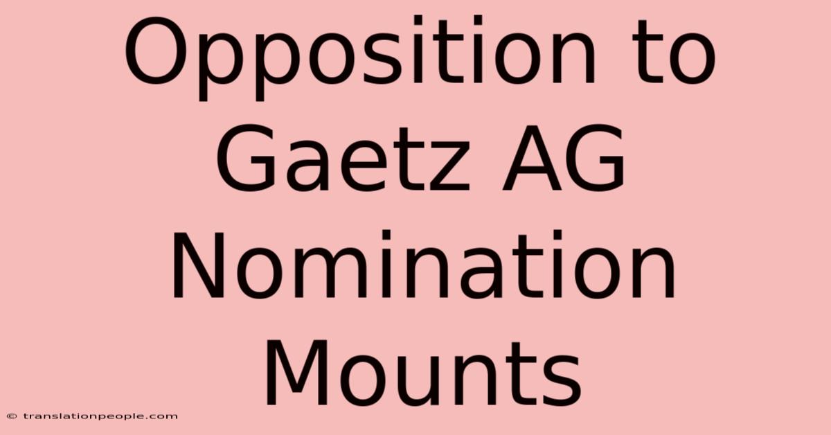 Opposition To Gaetz AG Nomination Mounts