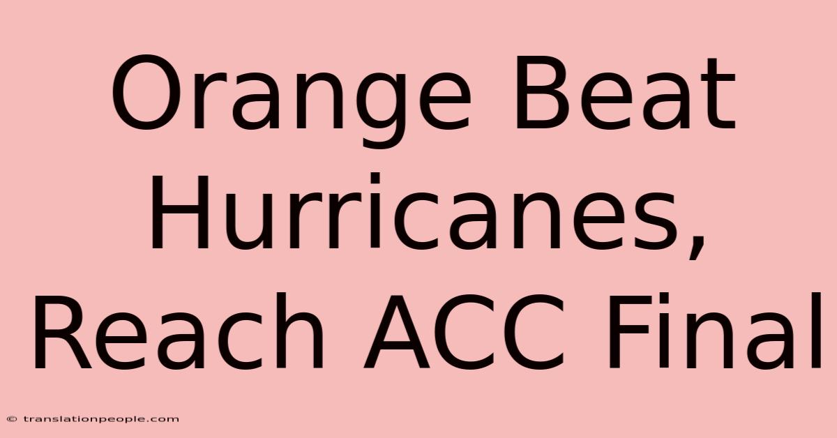 Orange Beat Hurricanes, Reach ACC Final