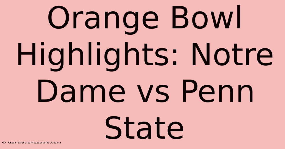 Orange Bowl Highlights: Notre Dame Vs Penn State