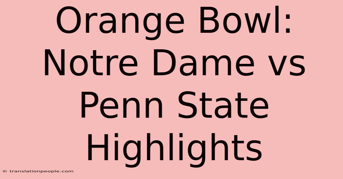 Orange Bowl: Notre Dame Vs Penn State Highlights