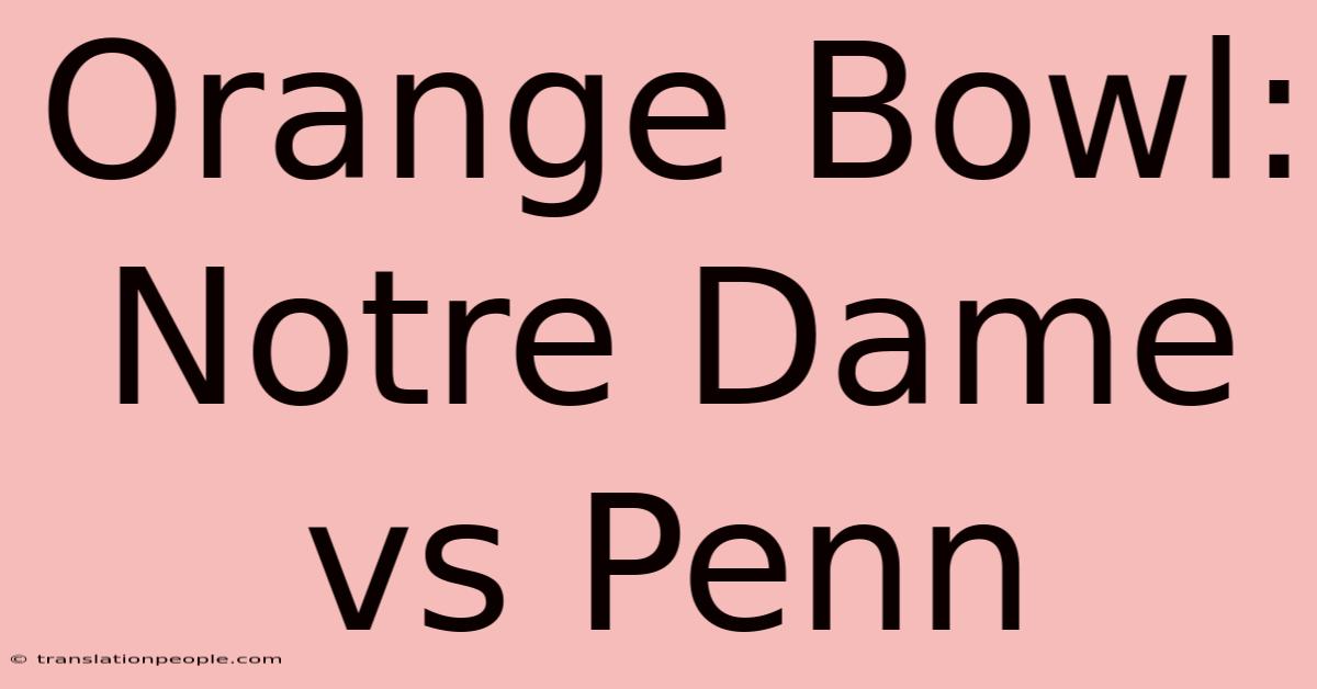 Orange Bowl: Notre Dame Vs Penn