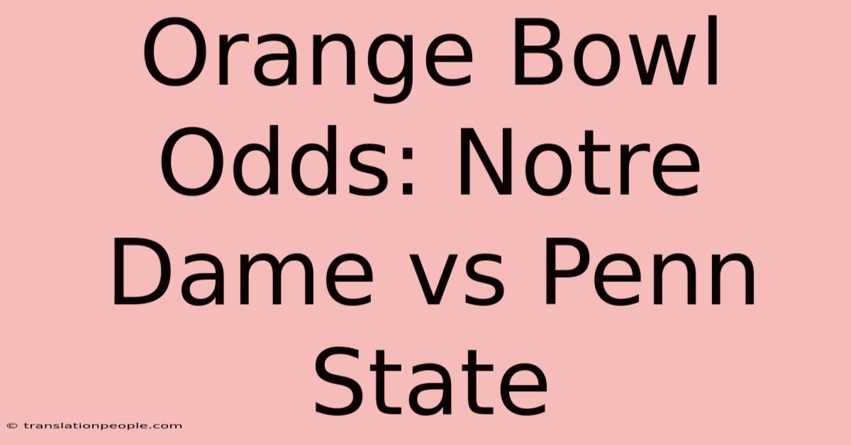 Orange Bowl Odds: Notre Dame Vs Penn State