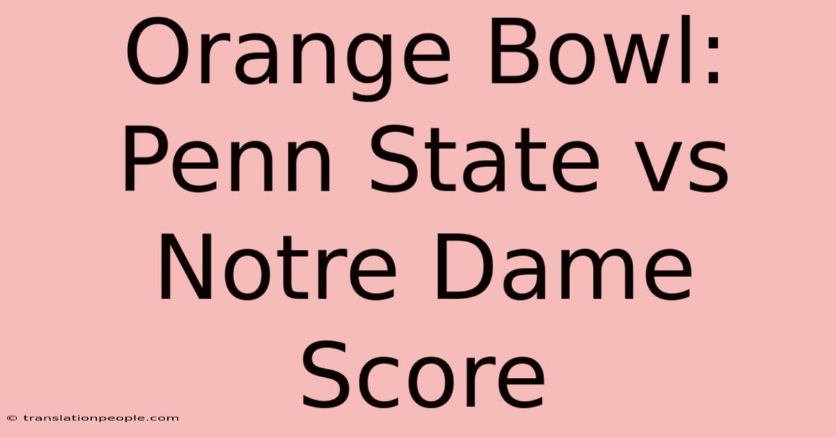 Orange Bowl: Penn State Vs Notre Dame Score