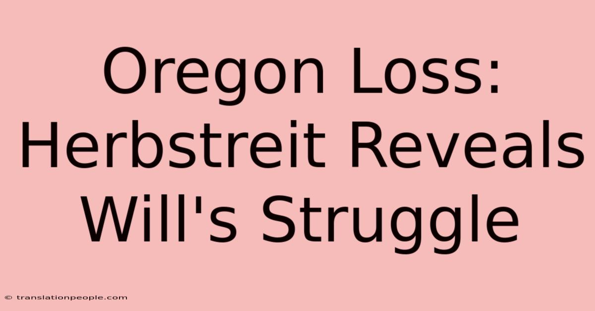 Oregon Loss: Herbstreit Reveals Will's Struggle