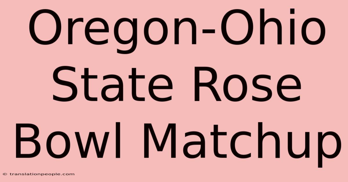 Oregon-Ohio State Rose Bowl Matchup