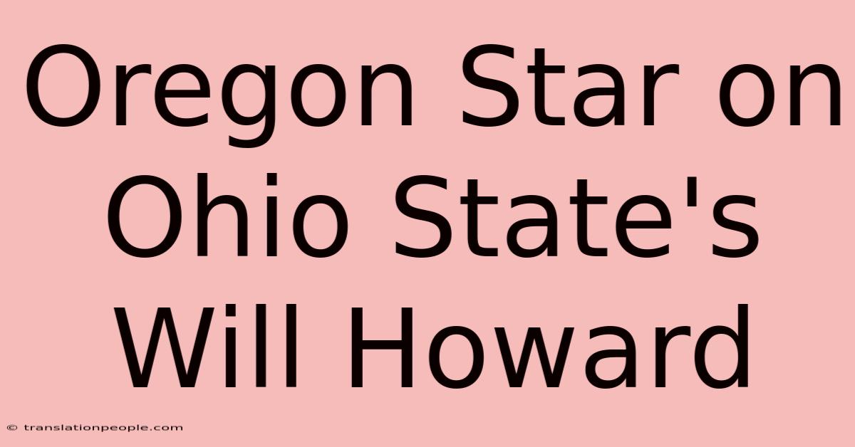 Oregon Star On Ohio State's Will Howard