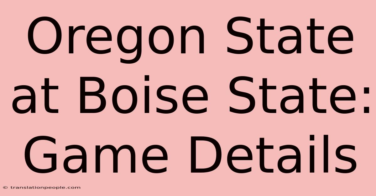 Oregon State At Boise State: Game Details