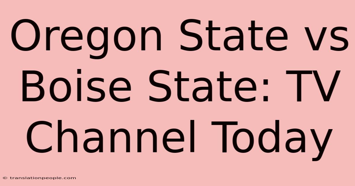 Oregon State Vs Boise State: TV Channel Today