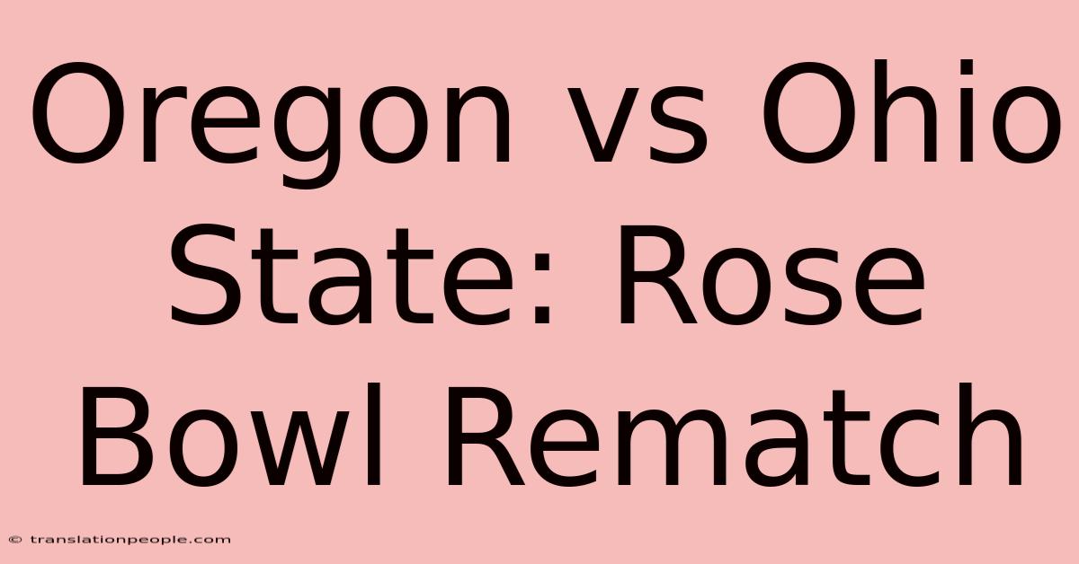 Oregon Vs Ohio State: Rose Bowl Rematch