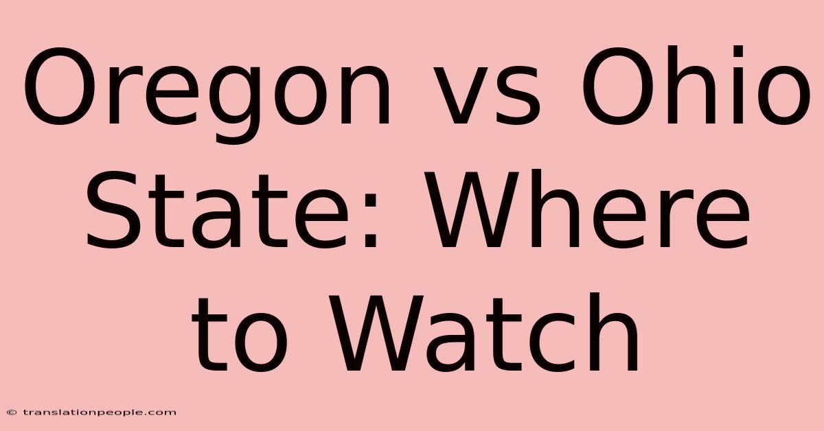 Oregon Vs Ohio State: Where To Watch