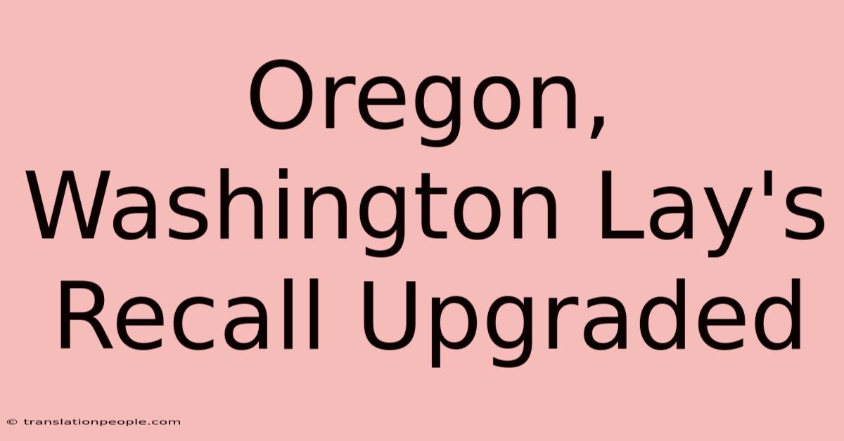 Oregon, Washington Lay's Recall Upgraded