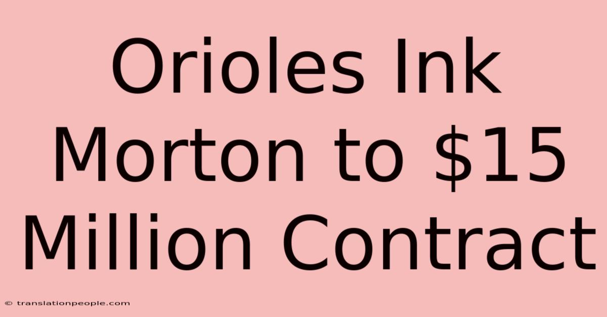 Orioles Ink Morton To $15 Million Contract