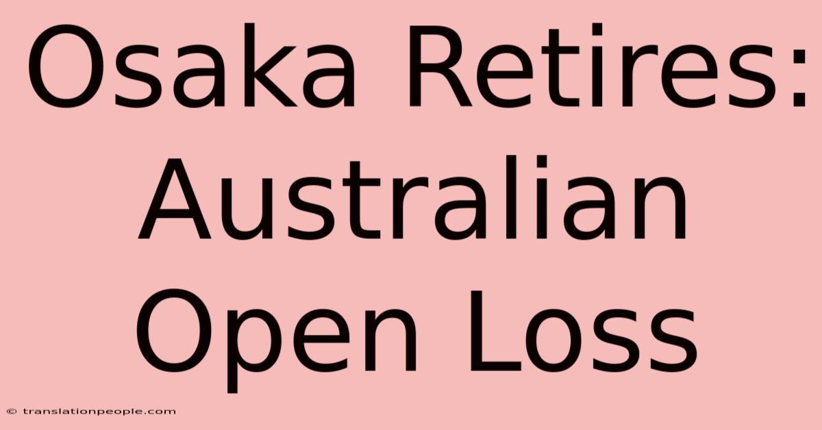 Osaka Retires: Australian Open Loss