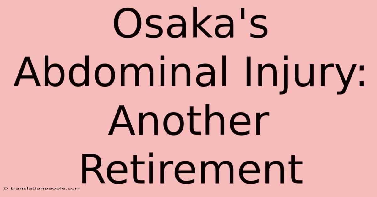 Osaka's Abdominal Injury: Another Retirement