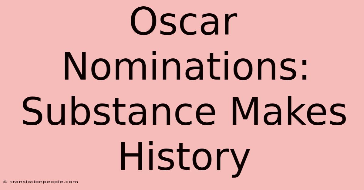 Oscar Nominations: Substance Makes History